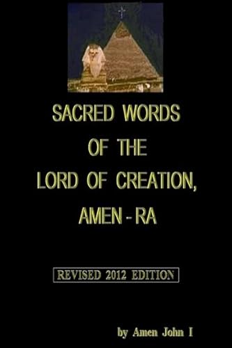 Stock image for Sacred Words of the Lord of Creation, Amen-Ra, Revised 2012 Edition for sale by California Books