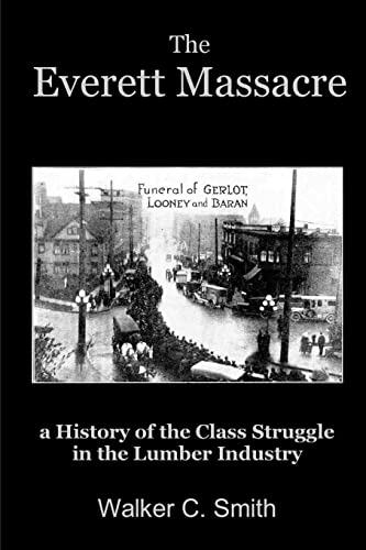 Imagen de archivo de The Everett Massacre - a History of the Class Struggle in the Lumber Industry a la venta por PBShop.store US