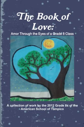 Beispielbild fr The Book of Love: Amor Through the Eyes of a Grade 8 Class zum Verkauf von Chiron Media