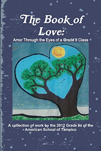 Stock image for The Book of Love: Amor Through the Eyes of a Grade 8 Class for sale by Chiron Media