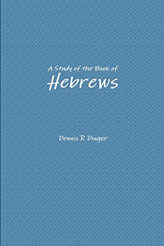 Beispielbild fr A Study of the Book of Hebrews zum Verkauf von PBShop.store US