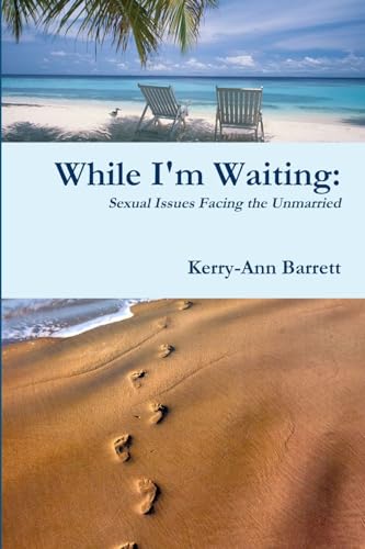 Stock image for While I'm Waiting: Sexual Issues Facing the Unmarried for sale by PBShop.store US