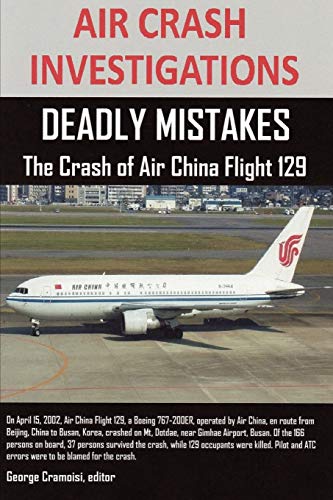 Beispielbild fr Air Crash Investigations Deadly Mistakes The Crash Of Air China Flight 129 zum Verkauf von PBShop.store US