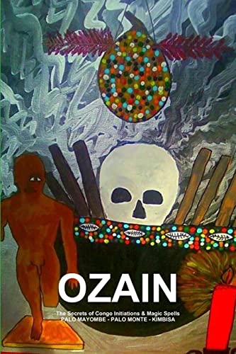 Beispielbild fr Ozain,The Secrets Of Congo Initiations & Magic Spells,Palo Mayombe - Palo Monte - Kimbisa zum Verkauf von GreatBookPrices