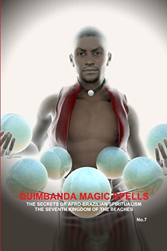 Stock image for QUIMBANDA MAGIC SPELLS, THE SECRETS OF AFRO-BRAZILIAN SPIRITUALISM, THE SEVENTH KINGDOM OF THE BEACHES, No.7 for sale by PBShop.store US