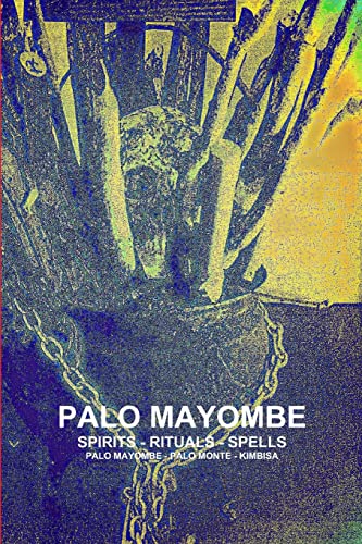 9781105753909: PALO MAYOMBE SPIRITS - RITUALS - SPELLS PALO MAYOMBE - PALO MONTE - KIMBISA