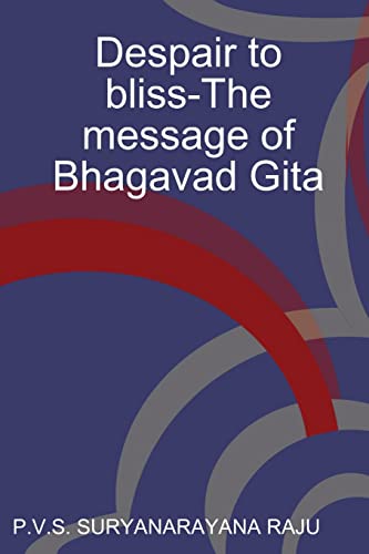 Imagen de archivo de Despair to bliss-The message of Bhagavad Gita a la venta por Chiron Media