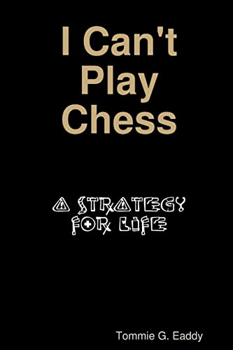 Stock image for I Can't Play Chess: A Strategy For Life for sale by California Books