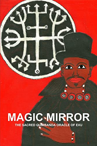 Stock image for Magic Mirror, The Sacred Quimbanda Oracle Of Exu for sale by GreatBookPrices