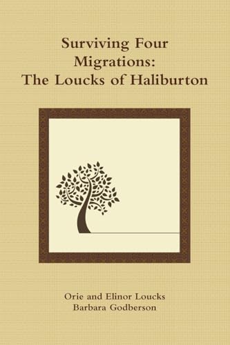 Stock image for Surviving Four Migrations: The Loucks of Haliburton for sale by GreatBookPrices