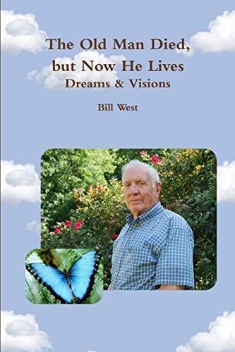 9781105815799: The Old Man Died, but Now He Lives: Dreams & Visions