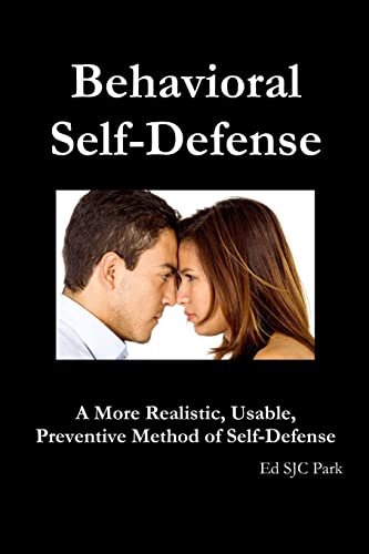 Stock image for Behavioral Self-Defense: A More Realistic, Usable, Preventive Method of Self-Defense for sale by GF Books, Inc.