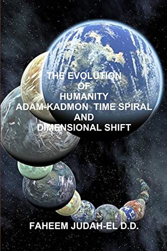 Stock image for THE EVOLUTION OF HUMANITY ADAM-KADMON TIME SPIRAL AND DIMENSIONAL SHIFT for sale by PBShop.store US