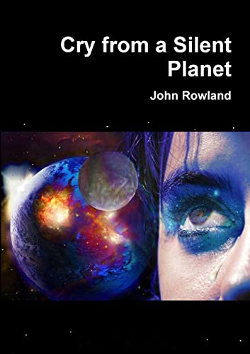 Cry from a Silent Planet (9781105953415) by Rowland, Mr John