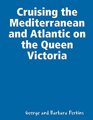 Imagen de archivo de Cruising the Mediterranean and Atlantic on the Queen Victoria a la venta por PBShop.store US