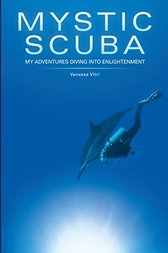Stock image for Mystic Scuba My Adventures Diving Into Enlightenment for sale by ThriftBooks-Dallas
