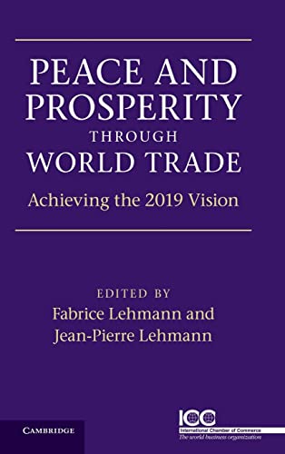 Beispielbild fr Peace and Prosperity through World Trade: Achieving the 2019 Vision zum Verkauf von AwesomeBooks