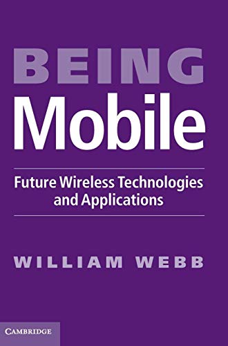Being Mobile: Future Wireless Technologies and Applications (9781107000537) by Webb, William