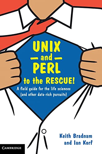 9781107000681: UNIX and Perl to the Rescue! Hardback: A Field Guide for the Life Sciences (and Other Data-rich Pursuits)