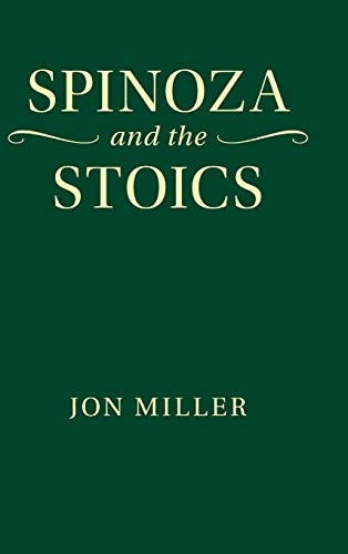 Spinoza and the Stoics (9781107000704) by Miller, Jon