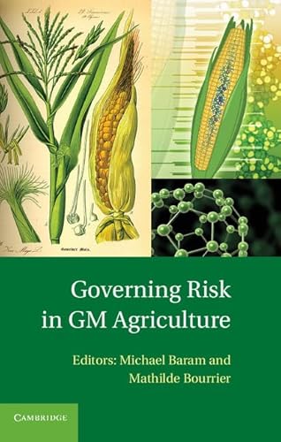 Governing Risk in GM Agriculture - Michael Baram, Mathilde Bourrier