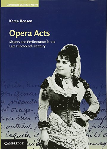 9781107004269: Opera Acts: Singers and Performance in the Late Nineteenth Century