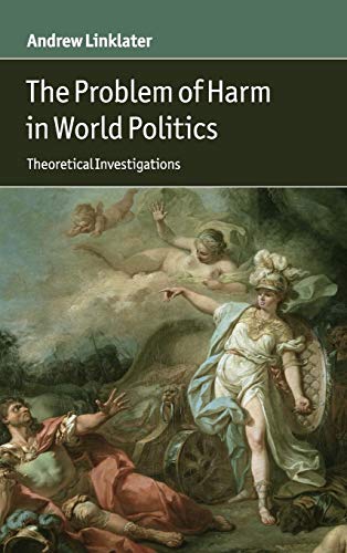 The Problem of Harm in World Politics: Theoretical Investigations (9781107004436) by Linklater, Andrew