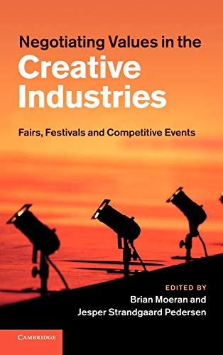 Stock image for Negotiating Values in the Creative Industries : Fairs, Festivals and Competitive Events for sale by Better World Books Ltd