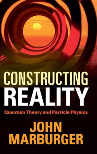 Stock image for Constructing Reality : Quantum Theory and Particle Physics for sale by Better World Books: West