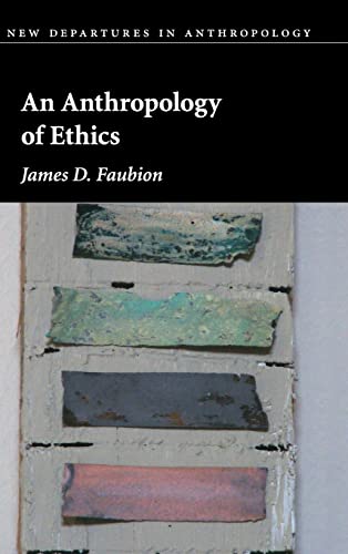 9781107004948: An Anthropology of Ethics (New Departures in Anthropology)