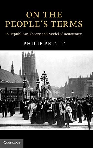 Stock image for On the People's Terms: A Republican Theory and Model of Democracy (The Seeley Lectures) for sale by Books Unplugged