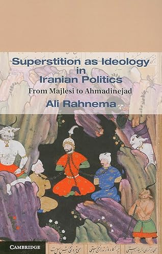 Beispielbild fr Superstition as Ideology in Iranian Politics From Majlesi to Ahmadinejad Cambridge Middle East Studies zum Verkauf von PBShop.store US