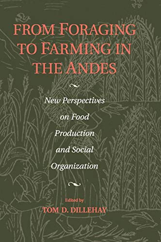 Beispielbild fr From Foraging to Farming in the Andes: New Perspectives on Food Production and Social Organization zum Verkauf von Moe's Books