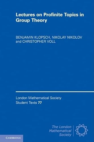 Beispielbild fr Lectures on Profinite Topics in Group Theory (London Mathematical Society Student Texts, Series Number 77) zum Verkauf von dsmbooks