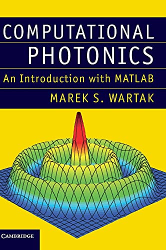 9781107005525: Computational Photonics Hardback: An Introduction with MATLAB