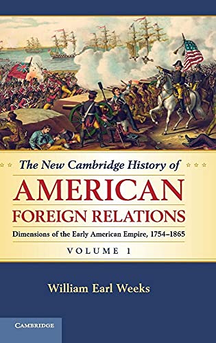 The New Cambridge History of American Foreign Relations (Volume 1) (9781107005907) by Weeks, William Earl