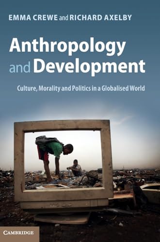 Stock image for Anthropology and Development: Culture, Morality and Politics in a Globalised World for sale by Orbiting Books