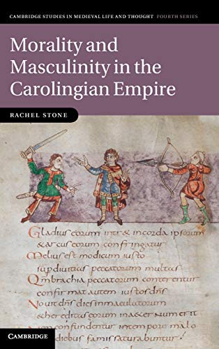 Beispielbild fr Morality and Masculinity in the Carolingian Empire zum Verkauf von Buchpark