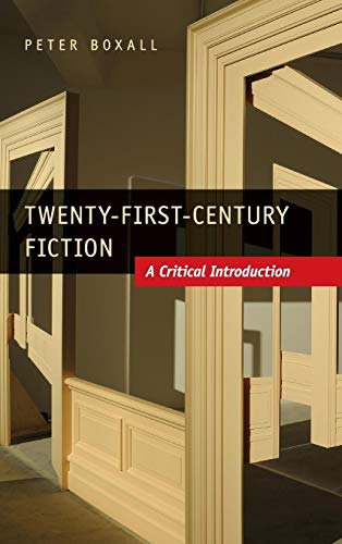 Twenty-First-Century Fiction: A Critical Introduction (9781107006911) by Boxall, Peter