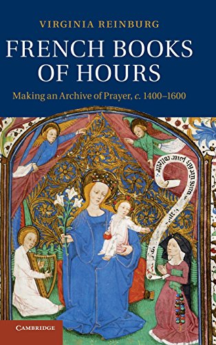 9781107007215: French Books of Hours: Making an Archive of Prayer, c.1400–1600