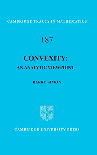 Convexity: An Analytic Viewpoint (Cambridge Tracts in Mathematics, Series Number 187) (9781107007314) by Simon, Barry