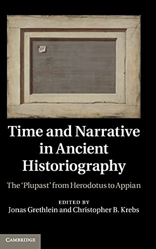 9781107007406: Time and Narrative in Ancient Historiography Hardback: The ‘Plupast' from Herodotus to Appian