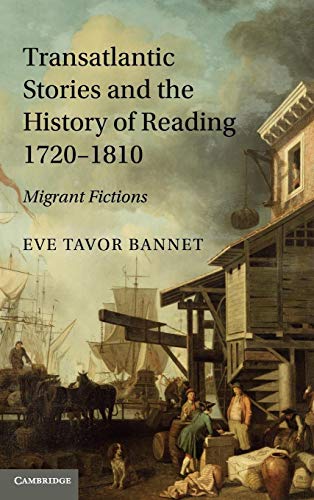 Imagen de archivo de Transatlantic Stories and the History of Reading, 1720 "1810: Migrant Fictions a la venta por HPB-Red