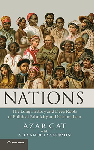 Nations: The Long History and Deep Roots of Political Ethnicity and Nationalism (Hardback) - Azar Gat