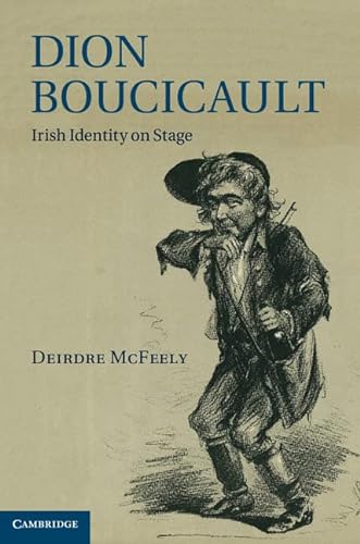 9781107007932: Dion Boucicault: Irish Identity on Stage