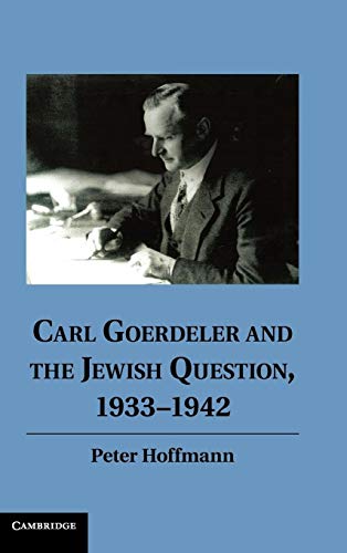 Carl Goerdeler and the Jewish Question, 1933â€“1942 (9781107007987) by Hoffmann, Peter