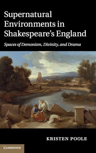 9781107008359: Supernatural Environments in Shakespeare's England: Spaces of Demonism, Divinity, and Drama