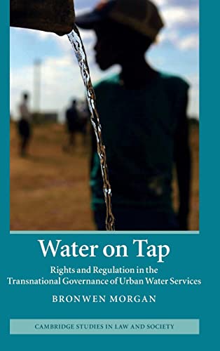 Beispielbild fr Water on Tap: Rights and Regulation in the Transnational Governance of Urban Water Services (Cambridge Studies in Law and Society) zum Verkauf von AwesomeBooks