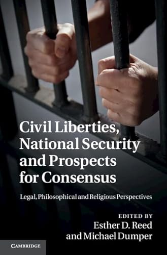 Stock image for Civil Liberties, National Security and Prospects for Consensus: Legal, Philosophical and Religious Perspectives for sale by Anybook.com