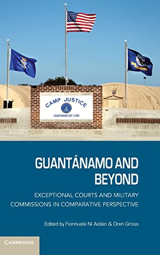 Imagen de archivo de Guant�namo and Beyond: Exceptional Courts and Military Commissions in Comparative Perspective a la venta por Labyrinth Books